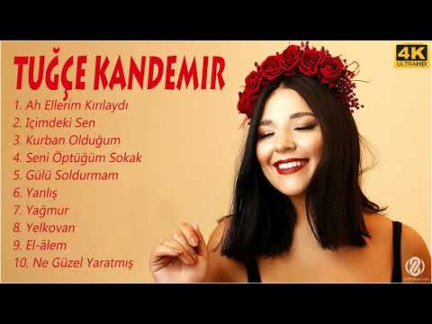 Tuğçe Kandemir En iyi şarkılar MIX 2021| Tuğçe Kandemir Tüm albüm 2021 Full HD | Albüm Full - 1 Saat