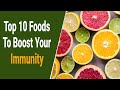 Top 10 Foods To Boost Your Immune System