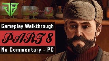 Syberia 3 Gameplay Walkthrough Part 8 - PC No Commentary (1080p60)