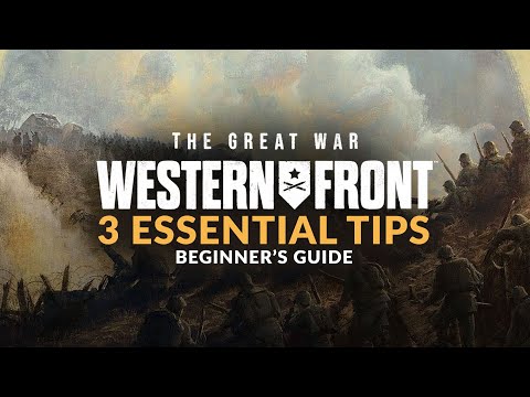 THE GREAT WAR: WESTERN FRONT | 3 Essential Tips Before You Start (Beginner's Guide)