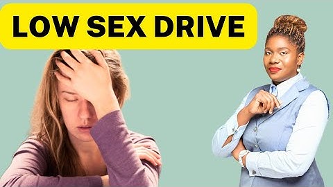 20 Causes of Low Sex Drive in Women | Libido | Increase Sexual Desire