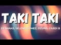 DJ Snake, Selena Gomez, Cardi B, Ozuna - Taki Taki (Lyrics)