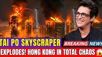 Hong Kong on Fire Now! Tai Po Skyscraper Burns in Flames Causing Mass Evacuation and Panic| MADDOW