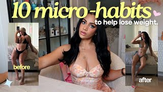 10 Micro Habits to HELP tone up for the summer &amp; lose weight !