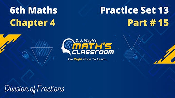 6th Maths | Practice Set 13 | Chapter 4 Operations on Fractions