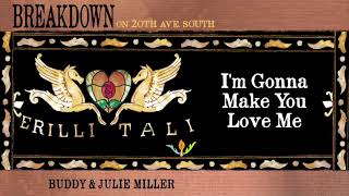 Video thumbnail of "Buddy & Julie Miller - "I'm Gonna Make You Love Me" [Audio Only]"