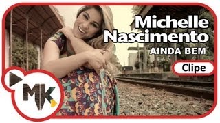 Michelle Nascimento - Ainda Bem (Clipe Oficial MK Music) chords