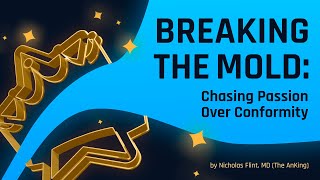 Breaking the Mold: Chasing Passion Over Conformity. A Keynote address given at NYMC