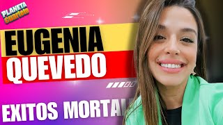 Eugenia Quevedo | Éxitos Mortales   #Enganchados  #2024