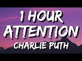Charlie Puth - Attention (Lyrics) 🎵1 Hour