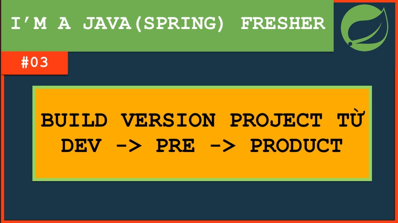Java Fresher 03: Kỹ năng chuyển đổi PROJECT từ DEV qua TEST, PRE ...
