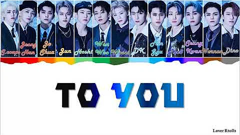 SEVENTEEN(세븐틴) - To You(소용돌이) Lyrics [영어가사_한국어발음_한국어번역] [Color Coded_Han_Rom_Eng]