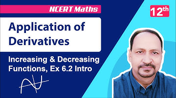 Application of Derivatives | Increasing & Decreasing Functions, Class 12  Ex 6.2 Intro | NCERT Maths