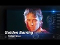 Golden earring  twilight zone live hq