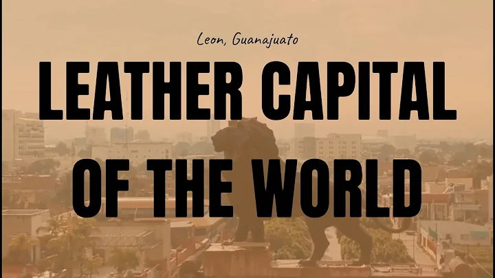 How Leon Guanajuato Became Leather Capital of the World
