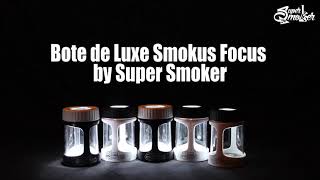 Bote De Luxe Smokus Focus By Super Smoker