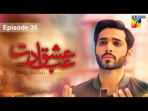 Ishq Ibadat — Episode 35