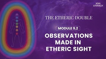 Module 9.2 - Observations using etheric faculties