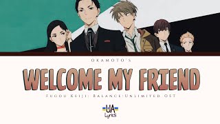 [UA Lyrics] OKAMOTO'S - Welcome My Friend (Fugou Keiji: Balance:Unlimited OST) | [Kan/Rom/Ukr]