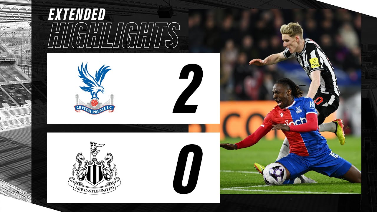Crystal Palace 2 Newcastle United 0 | EXTENDED Premier League Highlights