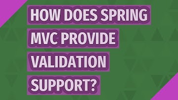 How does Spring MVC provide validation support?
