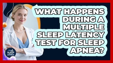 What Happens During A Multiple Sleep Latency Test For Sleep Apnea? - Sleep Apnea Support Network