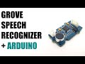 Grove Speech Recognizer for Arduino - Setup and Tutorial