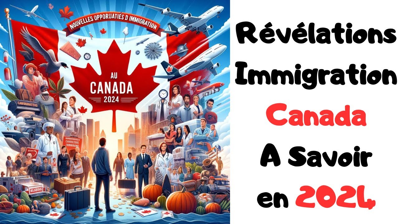 Nouvelle Révélations sur l'Immigration au Canada : A savoir pour venir ...
