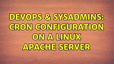 DevOps & SysAdmins: Cron configuration on a linux apache server (5 Solutions!!)