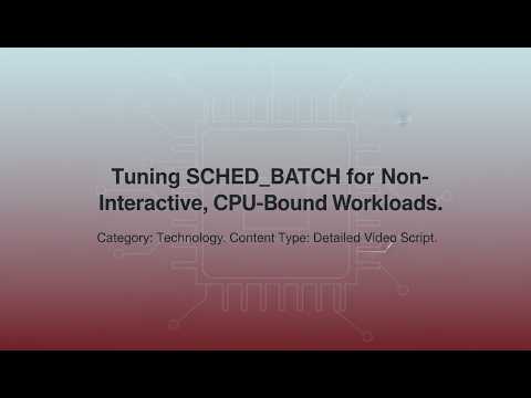 SCHED_BATCH Explained: Maximize CPU Utilization for Non-Interactive Linux Server Jobs
