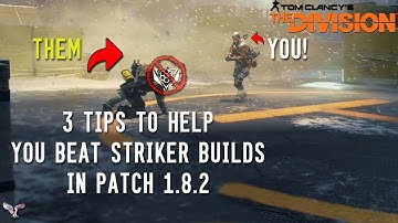 THE DIVISION |  3 TIPS TO HELP YOU BEAT STRIKER BUILDS IN PATCH 1.8.2