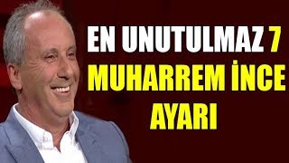 Unutulmayacak 7 Muharrem İnce Ayarı