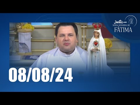 Juntos com Nossa Senhora de Fátima | 08/08/2024