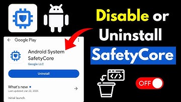 How to Disable Android System SafetyCore Apps (2025)