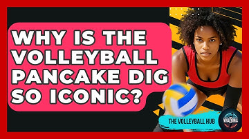 Why Is The Volleyball Pancake Dig So Iconic? - The Volleyball Hub