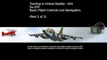 Training in Virtual Reality 004 - Su-25T - (Part 2) Basic Flight Controls and Navigation