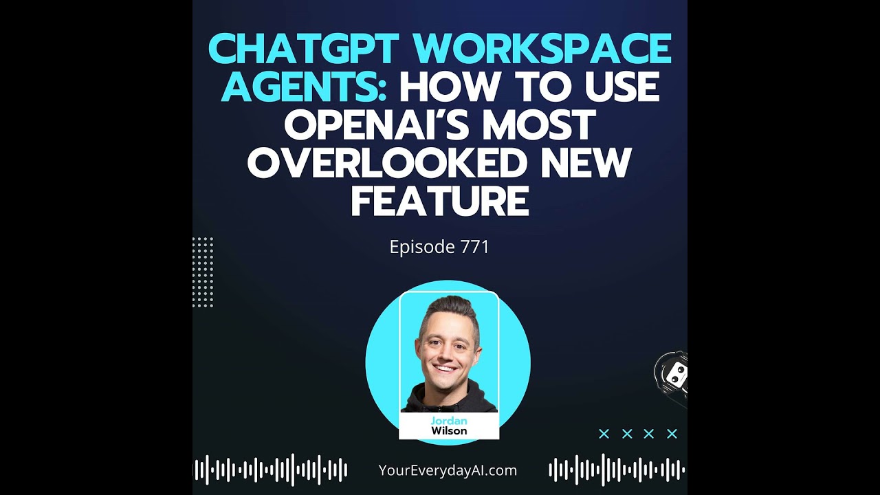 Ep 771: ChatGPT Workspace Agents: How to Use OpenAI’s Most Overlooked New Feature