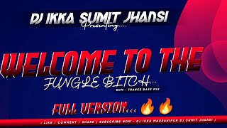 Welcome To The Jungle Bitch | Edm Trance Mix | Hard Bass | Dj Ikka Mauranipur Dj Sumit Jhansi 🔥