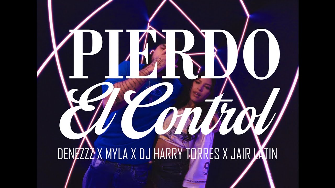 Watch Pierdo El Control - Denezzz, Myla, Dj Harry Torres, Jair Latin on YouTube Watch Pierdo El Control - Denezzz, Myla, Dj Harry Torres, Jair Latin on YouTube