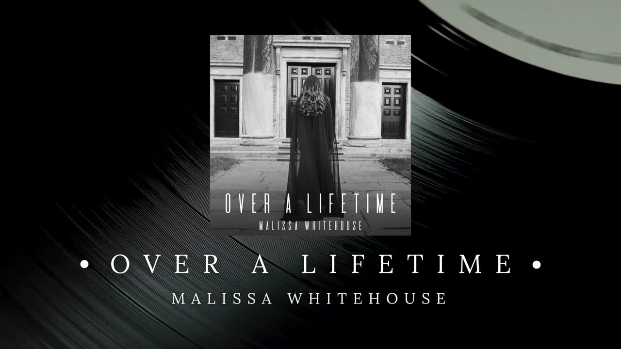 Over a Lifetime - Malissa Whitehouse