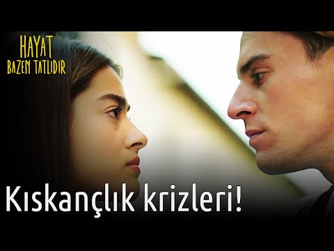 Kıskançlık Krizleri! | Hayat Bazen Tatlıdır