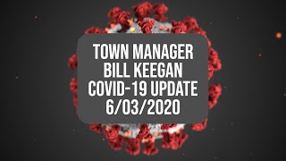 Town Manager Bill Keegan COVID-19 Update 6/03/2020
