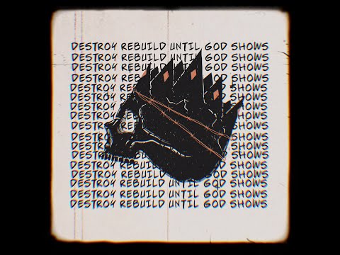 Destroy Rebuild Until God Shows - “King I Am” (Demo)