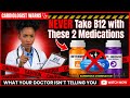 Cardiologist Warns: NEVER Take B12 with These 2 Medications After 60!”