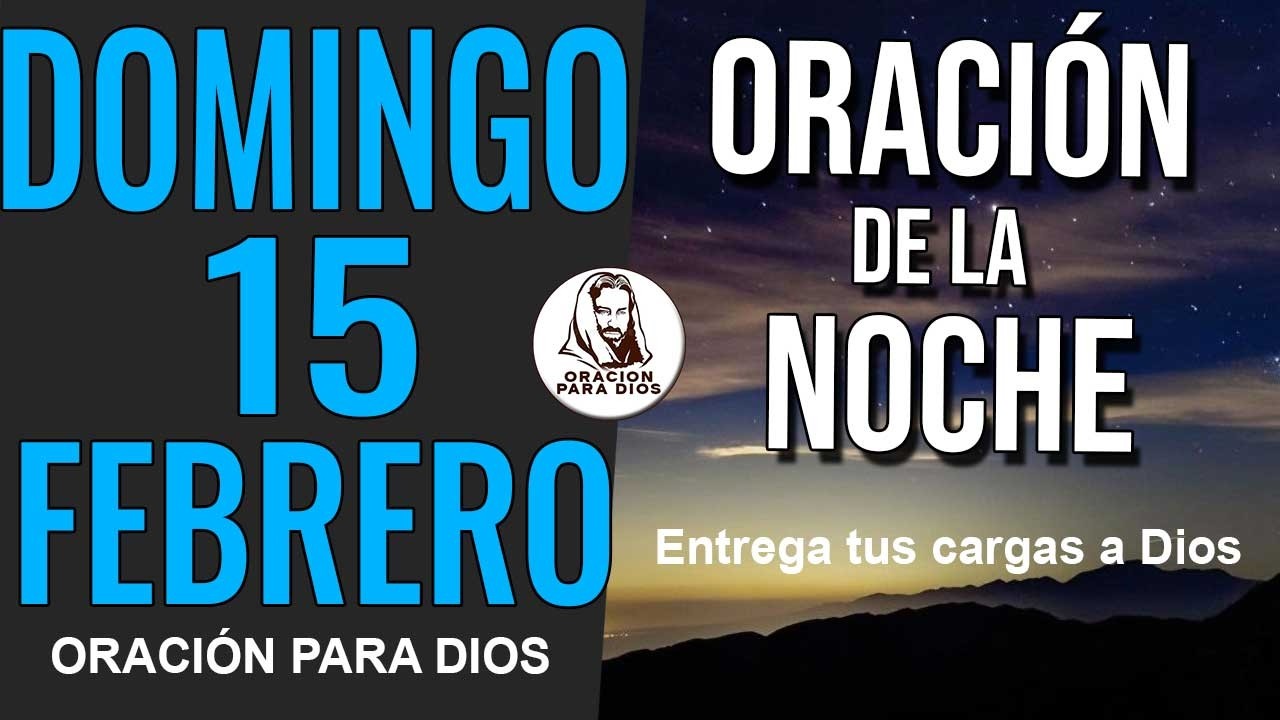 ORACION DE LA NOCHE DOMINGO 15 DE FEBRERO DE 2026 GRACIAS SEÑOR POR ...