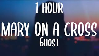 Ghost - Mary On A Cross (1HOUR/Lyrics)