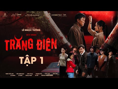 TẬP 1 | TRĂNG ĐIÊN - Quách Ngọc Tuyên, NSND Việt Anh, Hứa Minh Đạt, Lâm Vỹ Dạ, Hoàng Phi, Thuỳ Anh