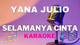 YANA JULIO - Selamanya Cinta karaoke version 