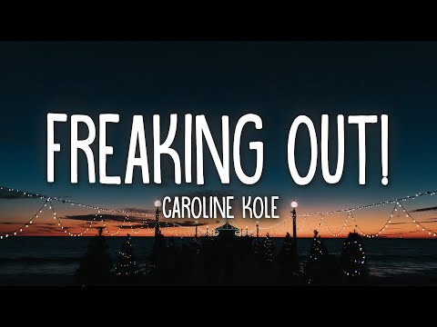 caroline-kole---freaking-out!-(lyrics)