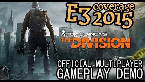 THE DIVISION | OFFICIAL MULTIPLAYER DEMO | E3 2015 Coverage